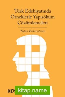 Türk Edebiyatında Örneklerle Yapısöküm Çözümlemeleri