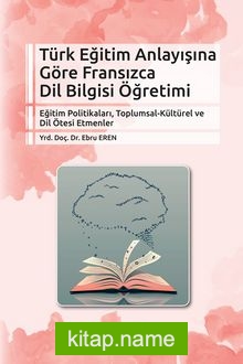 Türk Eğitim Anlayışına Göre Fransızca Dil Bilgisi Öğretimi