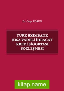 Türk Eximbank Kısa Vadeli İhracat Kredi Sigortası Sözleşmesi