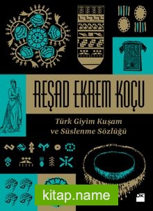 Türk Giyim Kuşam Ve Süslenme Sözlüğü