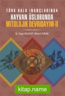 Türk Halk İnançlarında Hayvan Üslubunda Mitolojik Devridayım -2