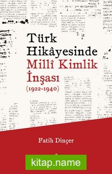 Türk Hikayesinde Millî Kimlik İnşası (1922-1940)