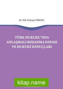 Türk Hukukunda Anlaşmalı Boşanma Davası ve Hukuki Sonuçları