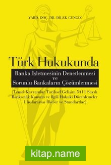 Türk Hukukunda Banka İşletmesinin Denetlenmesi ve Sorunlu Bankaların Çözümlenmesi