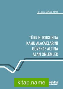 Türk Hukukunda Kamu Alacaklarını Güvence Altına Alan Önlemler