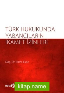 Türk Hukukunda Yabancıların İkamet İzinleri