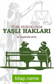 Türk Hukukunda Yaşlı Hakları