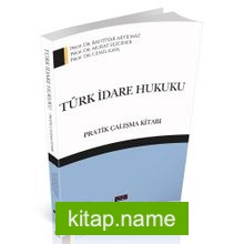 Türk İdare Hukuku Pratik Çalışma Kitabı