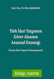 Türk İdari Yargısının Görev Alanının Anayasal Dayanağı