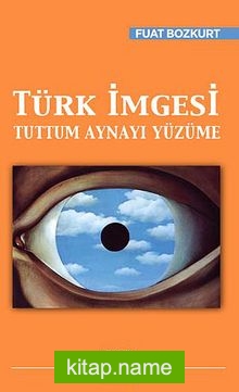 Türk İmgesi  Tuttum Aynayı Yüzüme