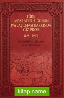 Türk İmparatorluğunun Paylaşılması Hakkında Yüz Proje (1281-1913)