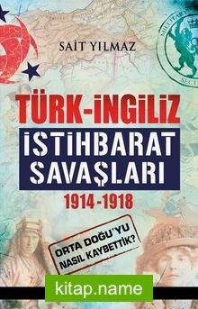 Türk – İngiliz İstihbarat Savaşları 1914-1918
