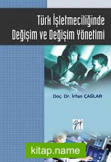 Türk İşletmeciliğinde Değişim ve Değişim Yönetimi