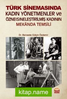 Türk Kadın Yönetmenler ve Özne(s)neleştirilmiş Kadının Mekanda Temsili