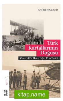 Türk Kartallarının Doğuşu Osmanlı’da Havacılığın Kısa Tarihi