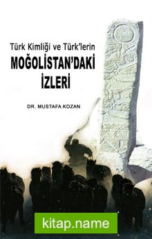 Türk Kimliği ve Türk’lerin Moğolistan’daki İzleri