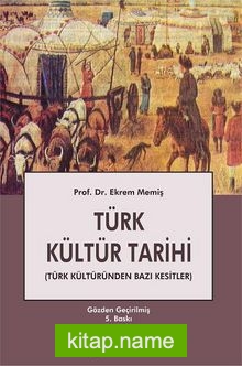Türk Kültür Tarihi  Türk Kültüründen Bazı Kesitler
