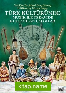 Türk Kültüründe Müzik İle Tedavide Kullanılan Çalgılar