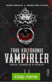 Türk Kültüründe Vampirler Oburlar, Yalmavuzlar ve Diğerleri