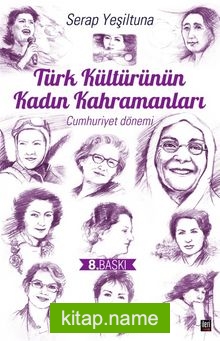 Türk Kültürünün Kadın Kahramanları Cumhuriyet Dönemi