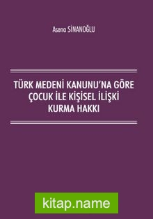 Türk Medeni Kanunu’na Göre Çocuk ile Kişisel İlişki Kurma Hakkı