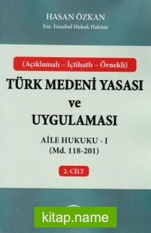 Türk Medeni Yasası ve Uygulaması 2. Cilt  Aile Hukuku 1 (Md. 118-201)