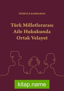 Türk Milletlerarası Aile Hukukunda Ortak Velayet