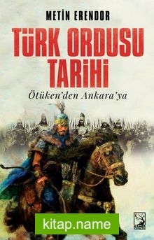 Türk Ordusu Tarihi Ötüken’den Ankara’ya