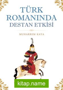 Türk Romanında Destan Etkisi