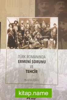 Türk Romanında Ermeni Sorunu ve Tehcir