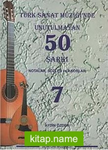 Türk Sanat Müziğinde Unutulmayan 50 Şarkı -7 Notalar, Sözler ve Akorlar