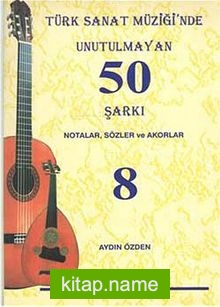 Türk Sanat Müziğinde Unutulmayan 50 Şarkı -8  Notalar, Sözler ve Akorlar