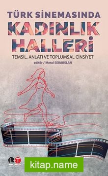 Türk Sinemasında Kadınlık Halleri  Temsil, Anlatı ve Toplumsal Cinsiyet