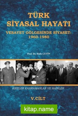 Türk Siyasal Hayatı – V Vesayet Gölgesinde Siyaset 1960-1980