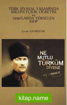 Türk Siyasal Yaşamında Milliyetçilik Öğretisi ve 1990’larda Yükselen Mhp