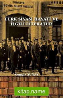 Türk Siyasi Hayatı ve İlgili Literatür