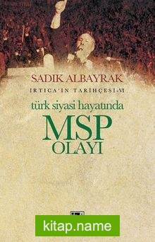 Türk Siyasi Hayatında MSP Olayı / İrtica’ın Tarihçesi 6