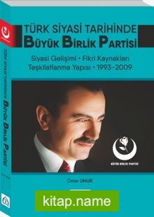 Türk Siyasi Tarihinde Büyük Birlik Partisi (1993-2009)