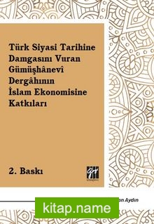 Türk Siyasi Tarihine Damgasını Vuran Gümüşhanevi Dergahının İslam Ekonomisine Katkıları
