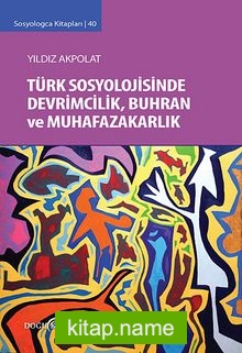 Türk Sosyolojisinde Devrimcilik, Buhran ve Muhafazakarlık