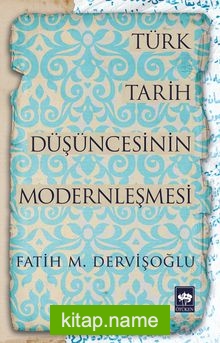 Türk Tarih Düşüncesinin Modernleşmesi