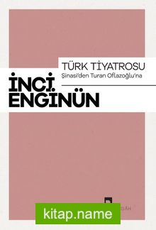 Türk Tiyatrosu Şinasi’den Turan Oflazoğlu’na