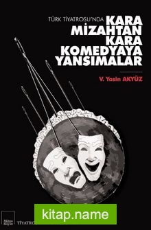 Türk Tiyatrosu’da Kara Mizahtan Kara Komedyaya Yansımalar