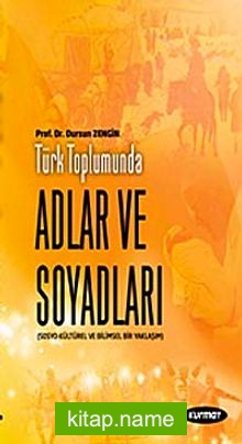 Türk Toplumunda Adlar ve Soyadları Sosyo-Kültürel ve Dilbilimsel Bir Yaklaşım