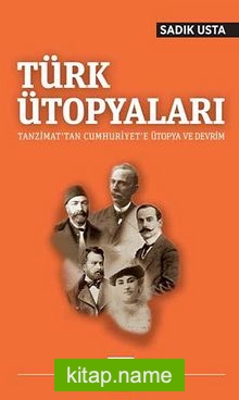 Türk Ütopyaları  Tanzimat’tan Cumhuriyet’e Ütopya ve Devrim
