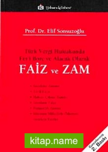 Türk Vergi Hukukunda Fer’i Borç ve Alacak Olarak Faiz ve Zam