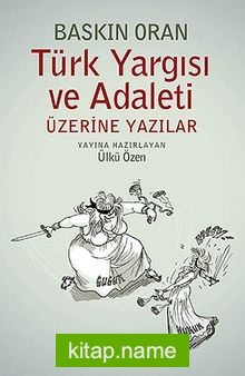 Türk Yargısı ve Adaleti Üzerine Yazılar