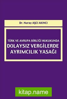 Türk ve Avrupa Birliği Hukukunda Dolaysız Vergilerde Ayrımcılık Yasağı