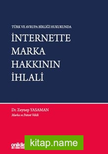 Türk ve Avrupa Birliği Hukukunda İnternette Marka Hakkının İhlali