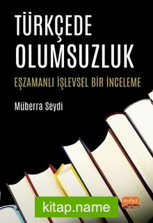 Türkçede Olumsuzluk Eşzamanlı İşlevsel Bir İnceleme